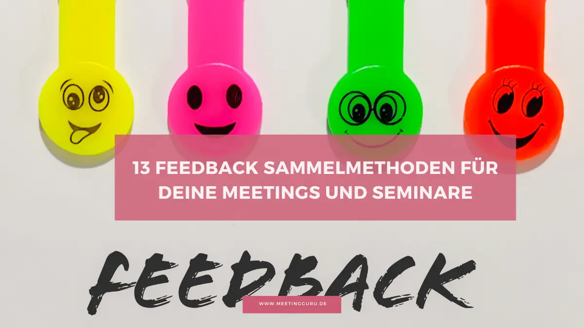 13 Methoden Zum Sammeln Von Feedback In Meetings Und Workshops Der