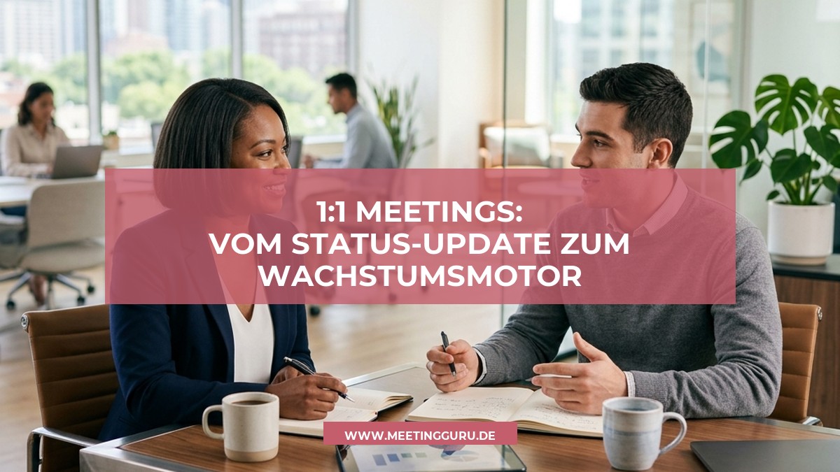 1:1 Meetings: Vom Status-Update zum Wachstumsmotor für dein Team
