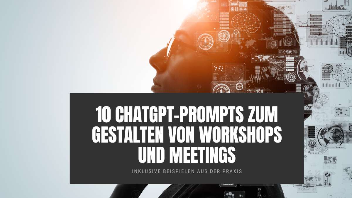 10 ChatGPT-Prompts zum gestalten von Workshops und Meetings