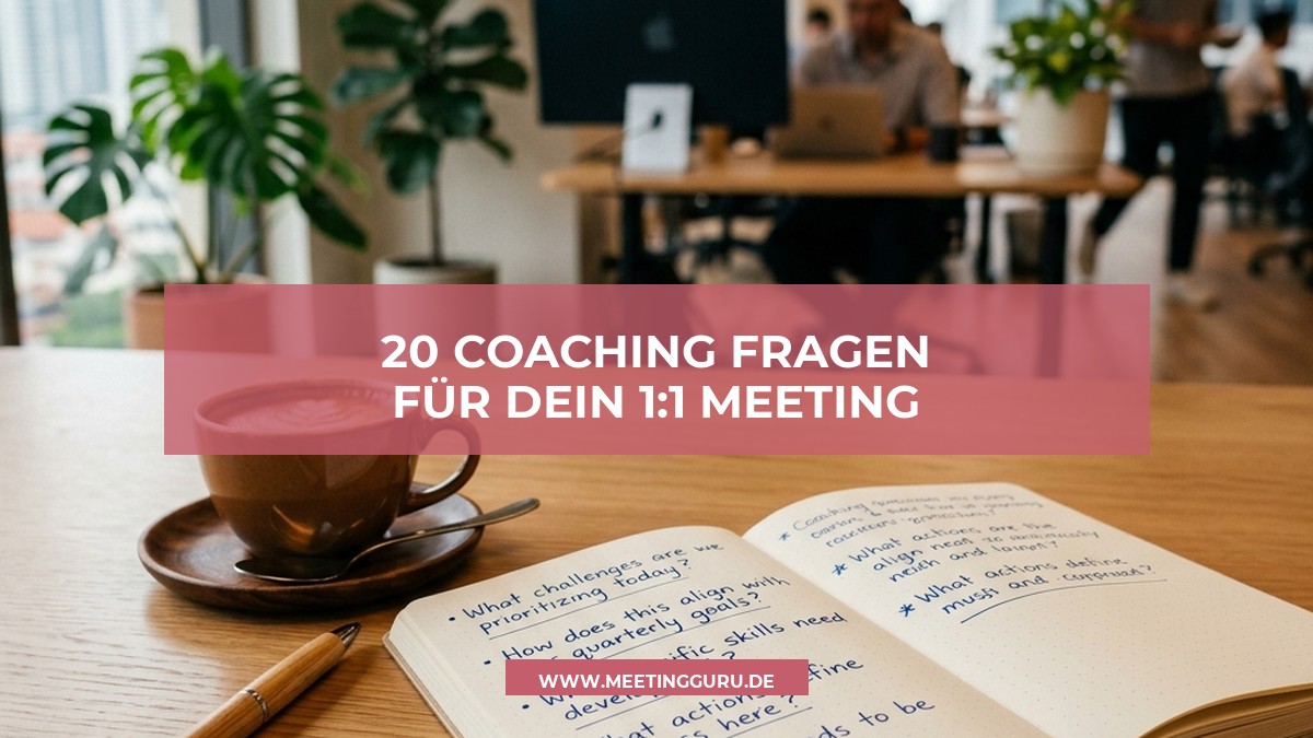 20 geniale Coaching-Fragen für dein nächstes 1:1 Meeting