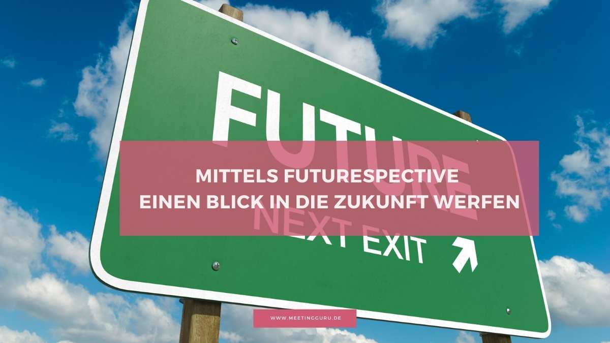 Futurespective – mit dem Team in die Zukunft schauen