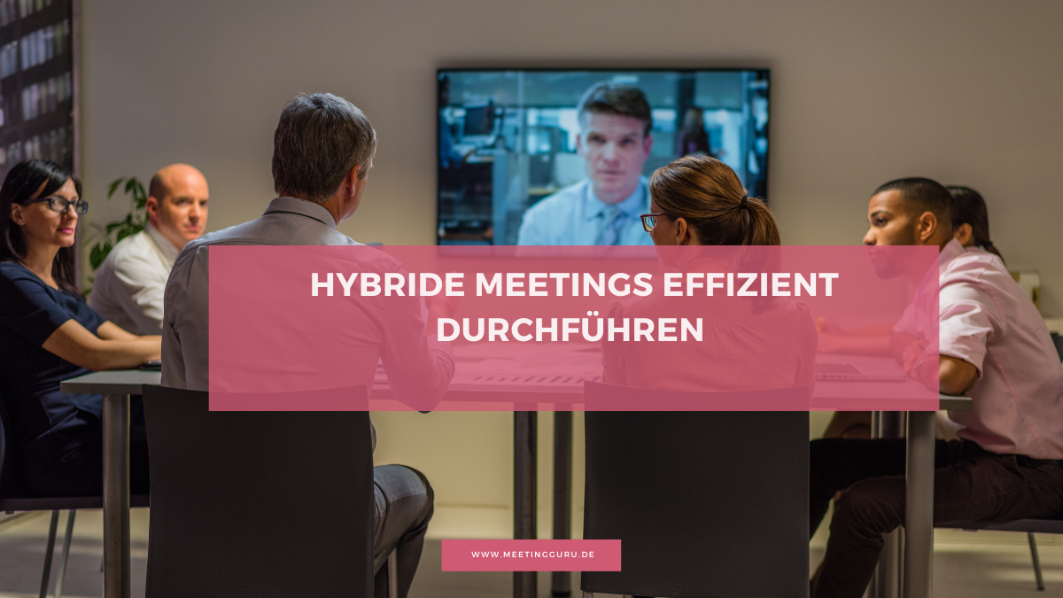 Hybride Meetings organisieren und durchführen