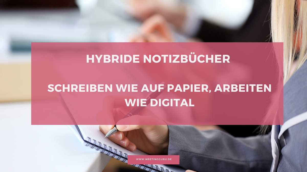 Hybride Notizbücher – Mehr aus Meetings herausholen