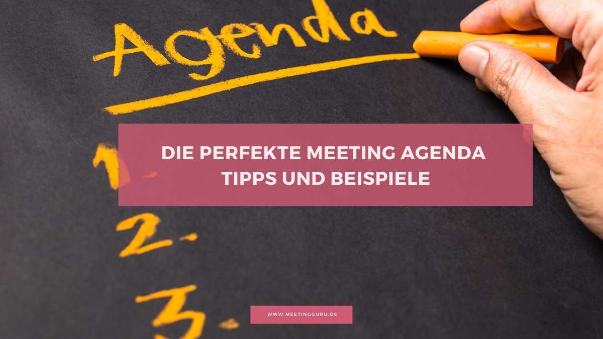 Die perfekte Meeting Agenda – Tipps und Beispiele