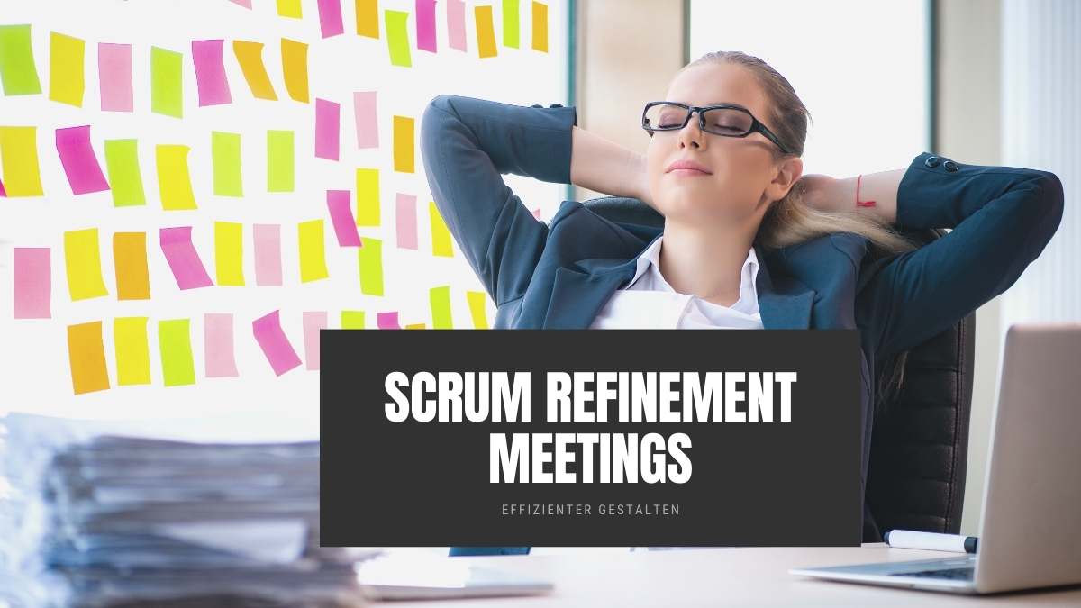Das Backlog Refinement Meeting effizient durchführen
