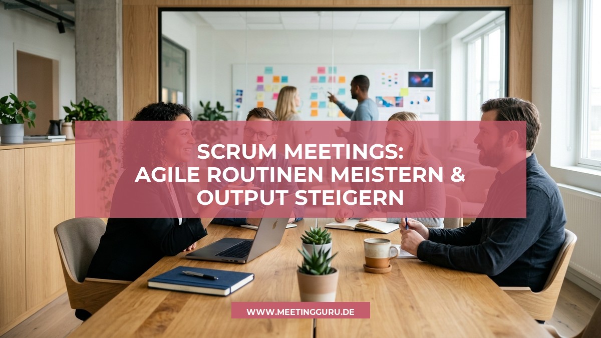 Scrum Meetings sinnvoll planen: Daily, Refinement, Review und Retrospektive