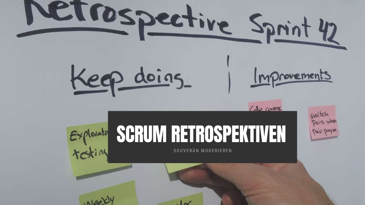 SCRUM Retrospektiven souverän moderieren und erfolgreich durchführen