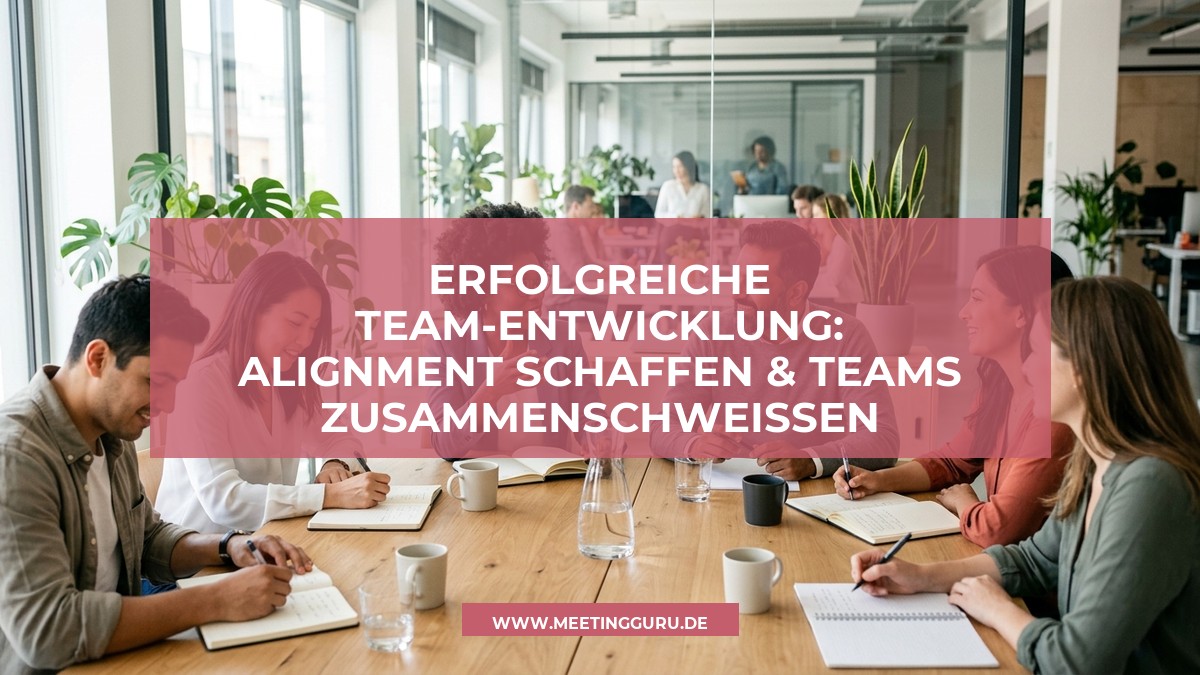 Team-Entwicklung gestalten: Ziele, Rollen, Werte und Zusammenarbeit klären