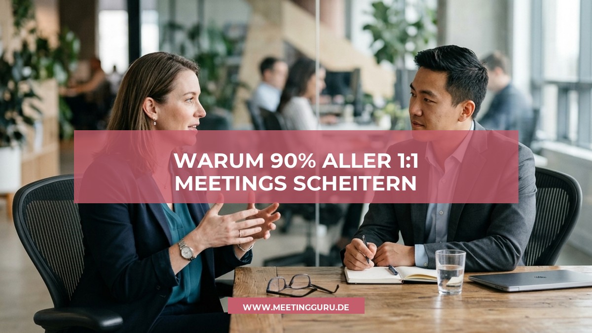 Warum 90% aller 1:1 Meetings scheitern – und wie du sie sofort rettest
